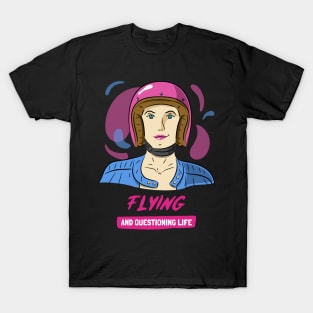 FLYING AND QUESTIONING LIFE WOMEN PILOTS T-Shirt